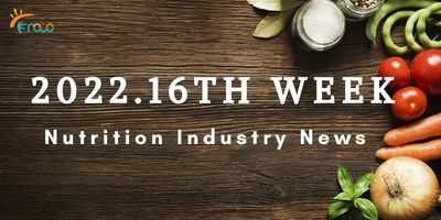 16th Week Nutrition Industry News 